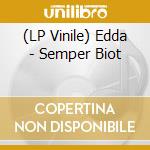 (LP Vinile) Edda - Semper Biot lp vinile