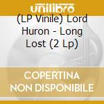 (LP Vinile) Lord Huron - Long Lost (2 Lp) vinile