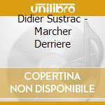 Didier Sustrac - Marcher Derriere cd