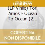 (LP Vinile) Tori Amos - Ocean To Ocean (2 Lp) lp vinile