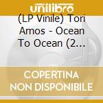 (LP Vinile) Tori Amos - Ocean To Ocean (2 Lp) vinile