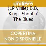 (LP Vinile) B.B. King - Shoutin' The Blues vinile
