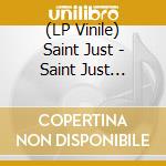(LP Vinile) Saint Just - Saint Just Limited Ed. lp vinile