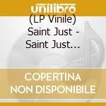 (LP Vinile) Saint Just - Saint Just Limited Ed. vinile