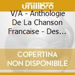 V/A - Anthologie De La Chanson Francaise - Des Trouveres Aux Grands Auteurs Du Xixeme cd