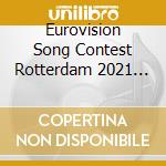 Eurovision Song Contest Rotterdam 2021 Open Up / Various (2 Cd) cd
