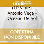 (LP Vinile) Antonio Vega - Oceano De Sol vinile
