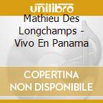 Mathieu Des Longchamps - Vivo En Panama cd