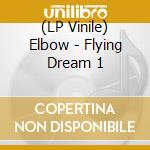 (LP Vinile) Elbow - Flying Dream 1 vinile
