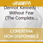 Dermot Kennedy - Without Fear (The Complete Edition) cd musicale