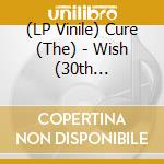 (LP Vinile) Cure (The) - Wish (30th Anniversary Edition) (2 Lp) lp vinile