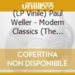 (LP Vinile) Paul Weller - Modern Classics (The Greatest Hits) (2 Lp) vinile