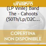 (LP Vinile) Band The - Cahoots (50Th/Lp/D2C Excl) vinile