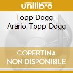 Topp Dogg - Arario Topp Dogg cd