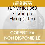 (LP Vinile) 360 - Falling & Flying (2 Lp) vinile