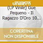 (LP Vinile) Gue Pequeno - Il Ragazzo D'Oro 10 Anni (2 Lp) vinile