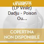 (LP Vinile) Dadju - Poison Ou Antidote(2Lp) vinile