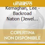 Kernaghan, Lee - Backroad Nation (Jewel Case) cd