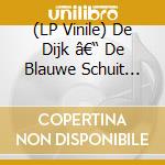 (LP Vinile) De Dijk â€“ De Blauwe Schuit (Blue Vinyl) (RSD) vinile