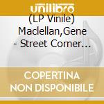 (LP Vinile) Maclellan,Gene - Street Corner Preacher(Lp) vinile