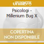 Psicologi - Millenium Bug X cd musicale