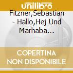 Fitzner,Sebastian - Hallo,Hej Und Marhaba (H??Rbuch) cd