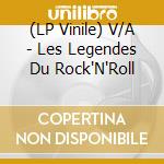 (LP Vinile) V/A - Les Legendes Du Rock'N'Roll lp vinile