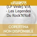 (LP Vinile) V/A - Les Legendes Du Rock'N'Roll vinile
