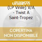 (LP Vinile) V/A - Twist A Saint-Tropez lp vinile