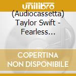 (Audiocassetta) Taylor Swift - Fearless (Taylor'S Version) [2Cassette] (Double Butterfly Cassette Case, 6 Unreleased Tracks) cd