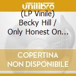 (LP Vinile) Becky Hill / Only Honest On The Weekend vinile