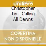 Christopher Tin - Calling All Dawns cd musicale