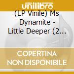 (LP Vinile) Ms Dynamite - Little Deeper (2 Lp) lp vinile