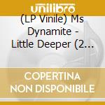 (LP Vinile) Ms Dynamite - Little Deeper (2 Lp) vinile
