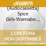 (Audiocassetta) Spice Girls-Wannabe - 25Th Anniversary (Cassette) Limited Edition cd
