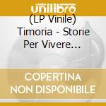 (LP Vinile) Timoria - Storie Per Vivere (Vinile Colorato) vinile