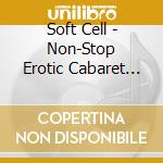 Soft Cell - Non-Stop Erotic Cabaret (2 Cd) cd musicale