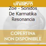 Zoe - Sonidos De Karmatika Resonancia cd