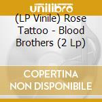 (LP Vinile) Rose Tattoo - Blood Brothers (2 Lp) vinile