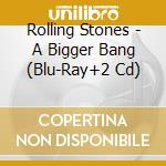 Rolling Stones - A Bigger Bang (Blu-Ray+2 Cd) cd musicale