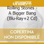 Rolling Stones - A Bigger Bang (Blu-Ray+2 Cd) cd