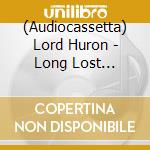 (Audiocassetta) Lord Huron - Long Lost [Cassette] (Light Blue Shell) cd