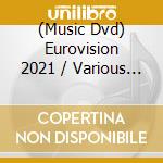 (Music Dvd) Eurovision 2021 / Various (3 Dvd) cd