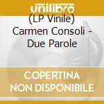 (LP Vinile) Carmen Consoli - Due Parole vinile