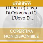(LP Vinile) Uovo Di Colombo (L') - L'Uovo Di Colombo vinile