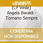 (LP Vinile) Angela Baraldi - Tornano Sempre vinile