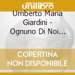 Umberto Maria Giardini - Ognuno Di Noi E' Un Po' An cd musicale