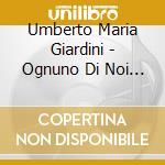 Umberto Maria Giardini - Ognuno Di Noi E' Un Po' An cd