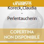 Koreck,Claudia - Perlentaucherin cd musicale