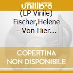 (LP Vinile) Fischer,Helene - Von Hier Bis Unendlich (2Lp) vinile